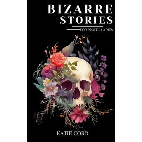 Bizarre Stories for Proper Ladies