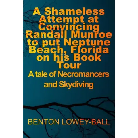 A Shameless Attempt at Convincing Randall Munroe to put Neptune Beach, Florida on his Book Tour: A tale of Necromancers and Skydiving