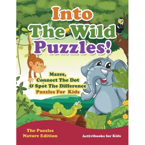Into The Wild Puzzles! Mazes, Connect The Dot & Spot The Difference Puzzles For Kids - The Puzzles Nature Edition