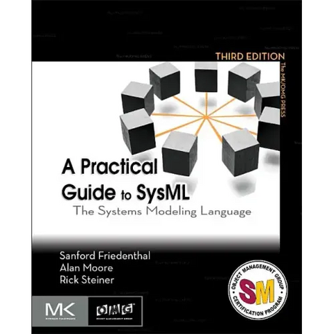 A Practical Guide to Sysml: The Systems Modeling Language