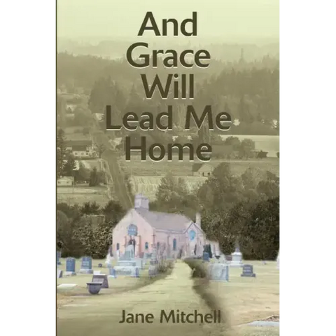 And Grace Will Lead Me Home