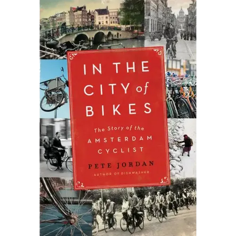 In the City of Bikes: The Story of the Amsterdam Cyclist