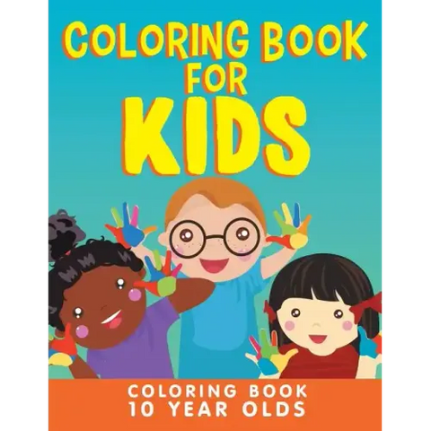 Coloring Book for Kids: Coloring Book 10 Year Olds