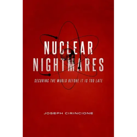Nuclear Nightmares: Securing the World Before It Is Too Late