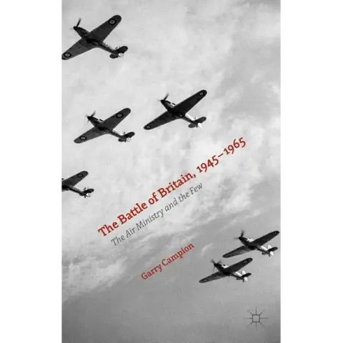 The Battle of Britain, 1945-1965: The Air Ministry and the Few