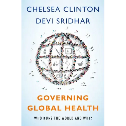 Governing Global Health: Who Runs the World and Why?