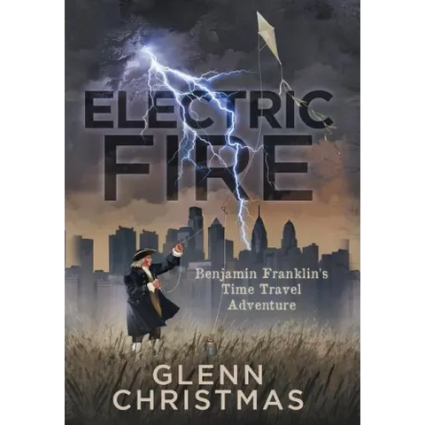 Electric Fire: Benjamin Franklin's Time Travel Adventure