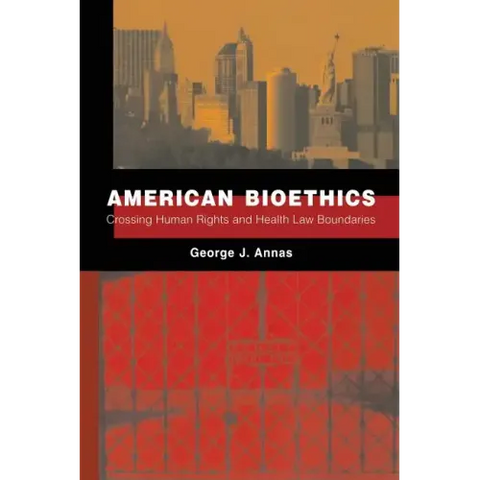 American Bioethics: Crossing Human Rights and Health Law Boundaries