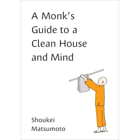A Monk's Guide to a Clean House and Mind