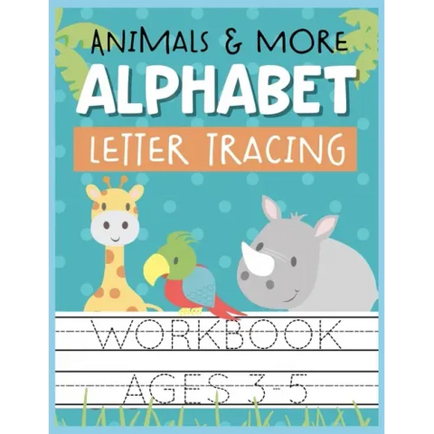 Animals & More Alphabet Letter Tracing Workbook Ages 3-5: Kids Activity Book to Practice Writing Alphabet