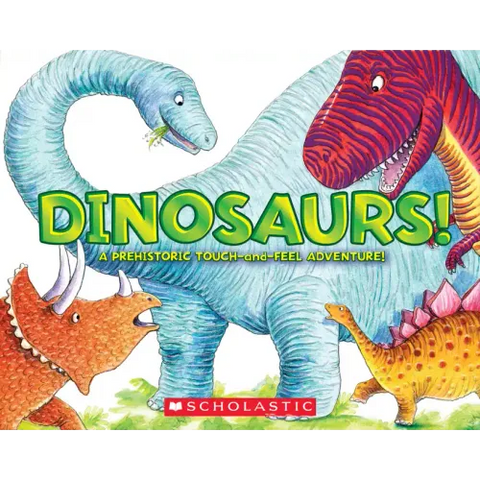 Dinosaurs!: A Prehistoric Touch-And-Feel Adventure!