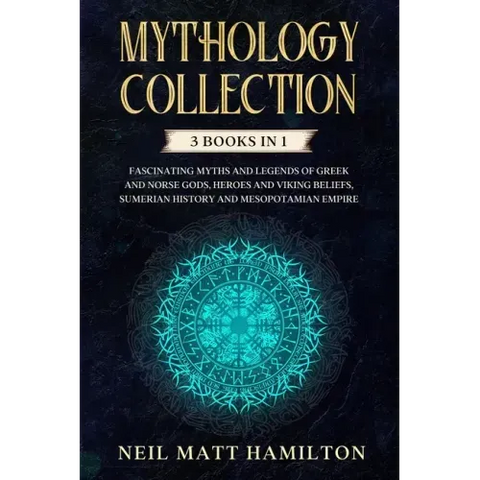Mythology Collection: This book includes: Fascinating Myths and Legends of Greek and Norse Gods, Heroes and Viking beliefs, Sumerian History