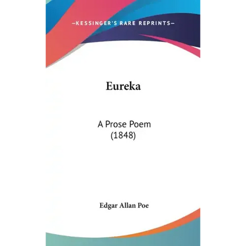 Eureka: A Prose Poem (1848)