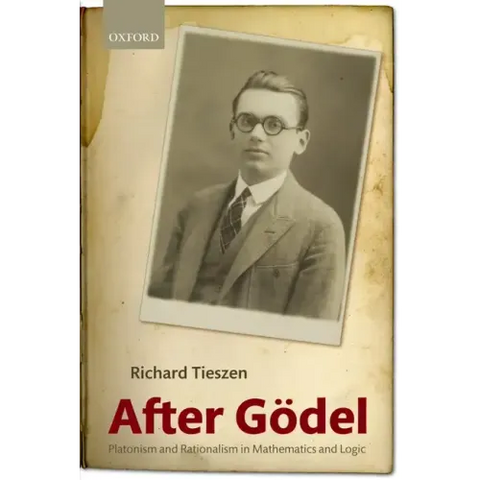 After Godel: Platonism and Rationalism in Mathematics and Logic
