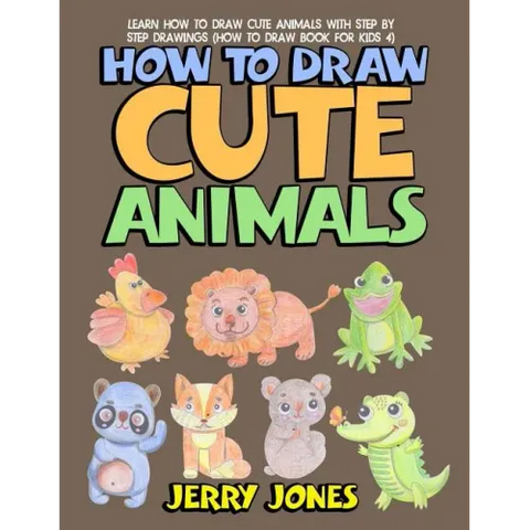 How to Draw Cute Animals: Learn How to Draw Cute Animals with Step by Step Drawings