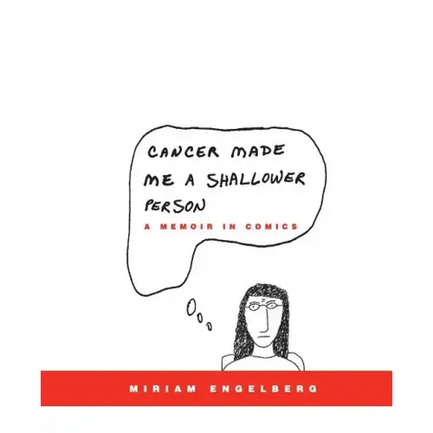 Cancer Made Me a Shallower Person: A Memoir in Comics