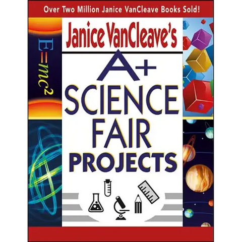 Janice VanCleave's A+ Science Fair Projects
