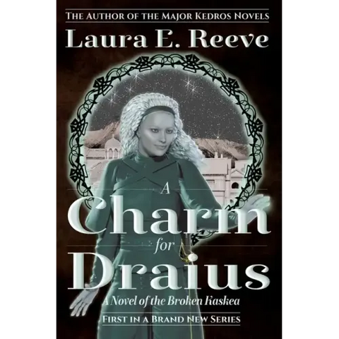 A Charm for Draius: A Novel of the Broken Kaskea