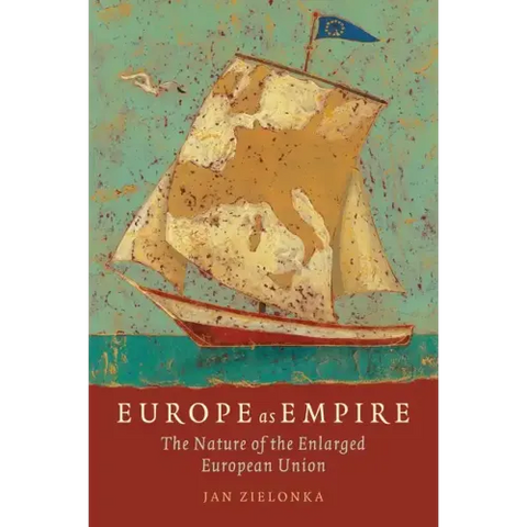 Europe as Empire The Nature of the Enlarged European Union (Paperback)