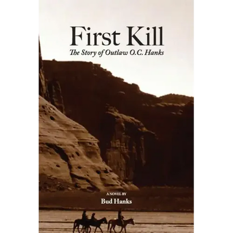First Kill: The Story of Outlaw O.C. Hanks