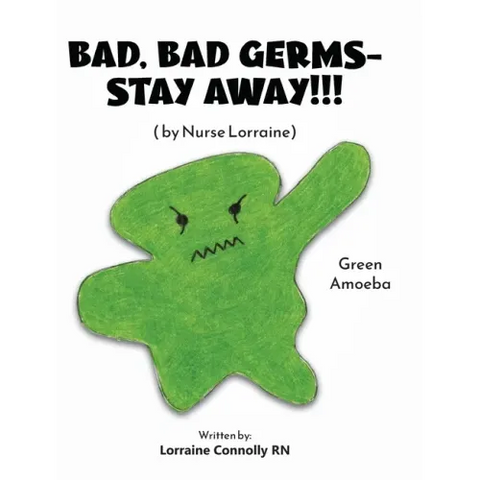 Bad, Bad Germs -- Stay Away!!!: by Nurse Lorraine