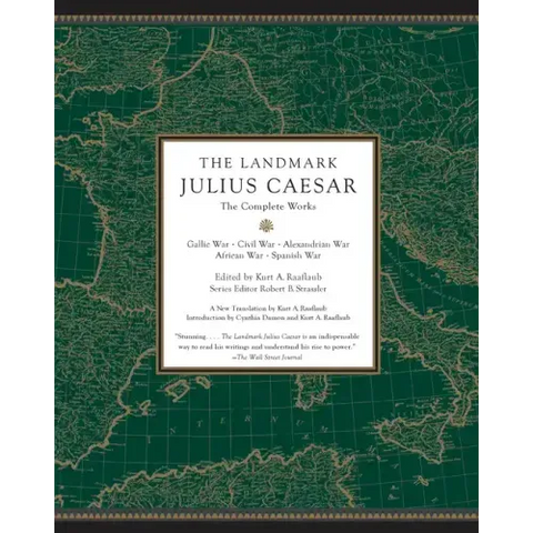 The Landmark Julius Caesar: The Complete Works: Gallic War, Civil War, Alexandrian War, African War, and Spanish War