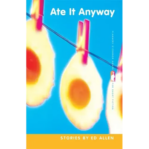 Ate It Anyway: Stories