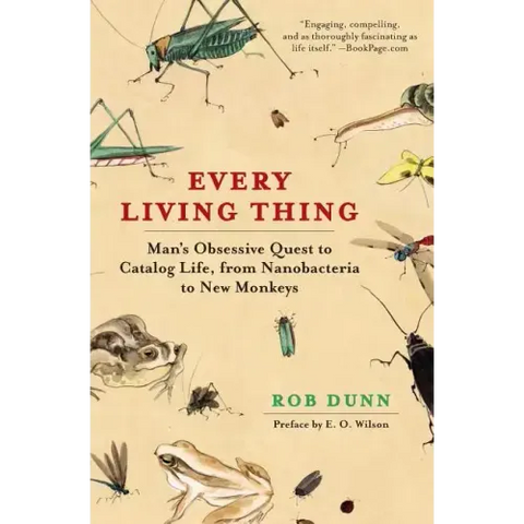 Every Living Thing: Man's Obsessive Quest to Catalog Life, from Nanobacteria to New Monkeys