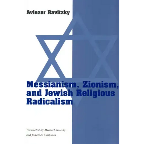 Messianism, Zionism, and Jewish Religious Radicalism