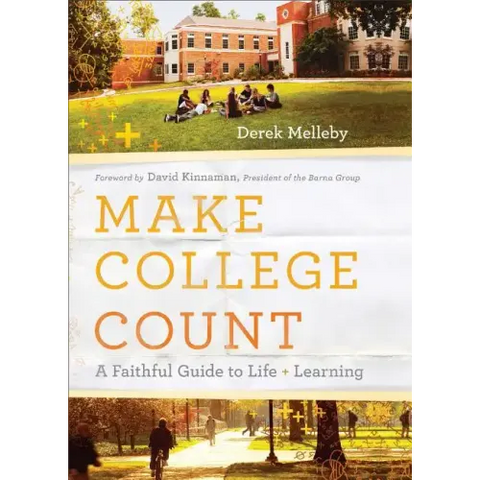 Make College Count: A Faithful Guide to Life and Learning
