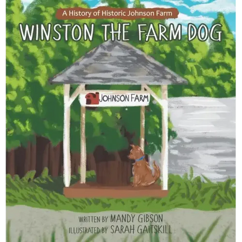 Winston the Farm Dog: A History of Historic Johnson Farm