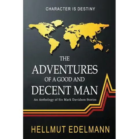 The Adventures of a Good and Decent Man: An Anthology of Six Mark Davidson Stories