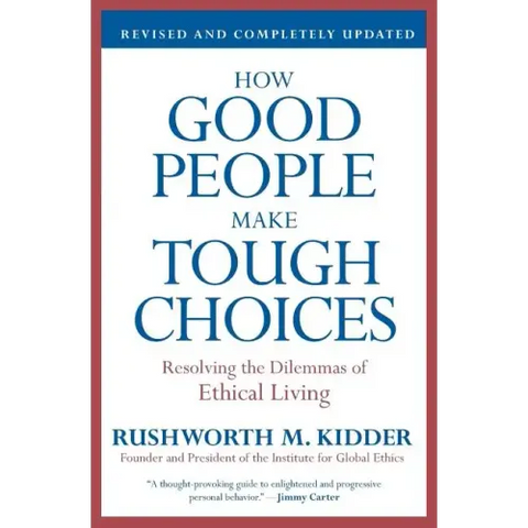 How Good People Make Tough Choices: Resolving the Dilemmas of Ethical Living