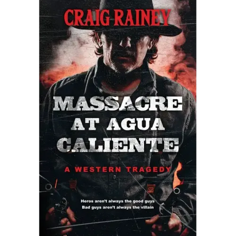 Massacre at Agua Caliente: A Western Tragedy