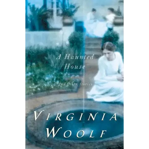 A Haunted House and Other Short Stories: The Virginia Woolf Library Authorized Edition
