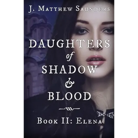 Daughters of Shadow and Blood - Book II: Elena