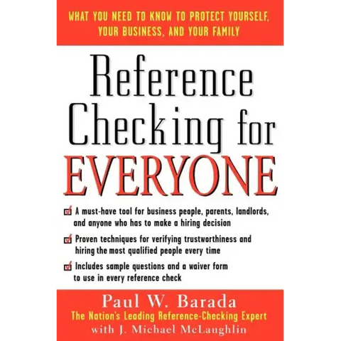Reference Checking for Everyone: What You Need to Know to Protect Yourself, Your Business, and Your Family