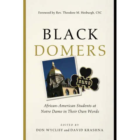 Black Domers: African-American Students at Notre Dame in Their Own Words