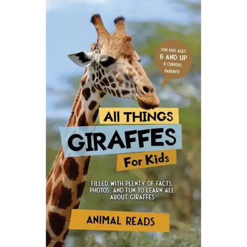 All Things Giraffes For Kids: Filled With Plenty of Facts, Photos, and Fun to Learn all About Giraffes