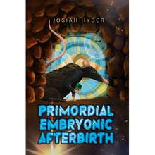 Primordial Embryonic Afterbirth - Paperback