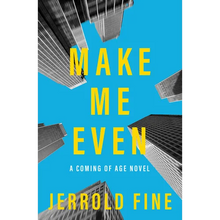 Make Me Even: A Coming of Age Novel