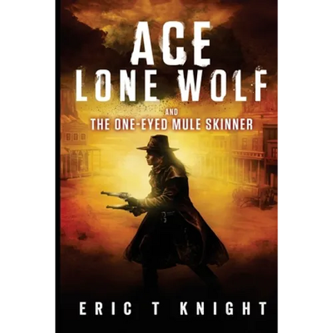 Ace Lone Wolf and the One-Eyed Mule Skinner