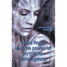 Anne Rose and the Poems of Artificial Intelligence - Paperback