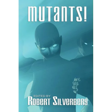 Mutants: Science Fiction Stories by Poul Anderson, Frederik Pohl, James Blish, and more! - Paperback