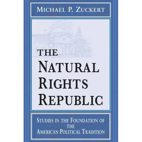 Natural Rights Republic: Studies in the Foundation of the American Political Tradition