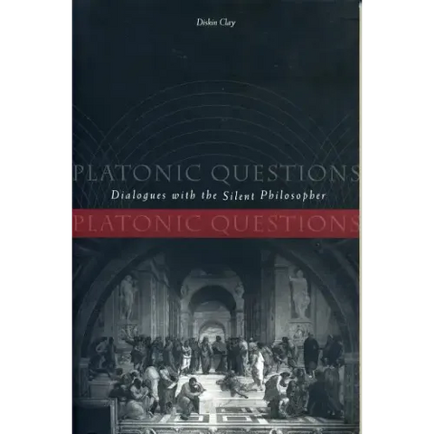 Platonic Questions: Dialogues with the Silent Philosopher