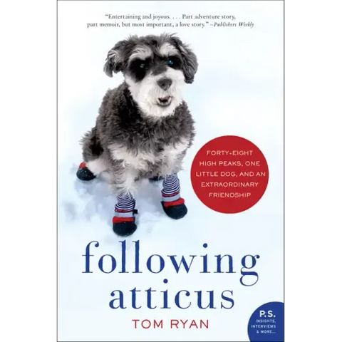 Following Atticus: Forty-Eight High Peaks, One Little Dog, and an Extraordinary Friendship
