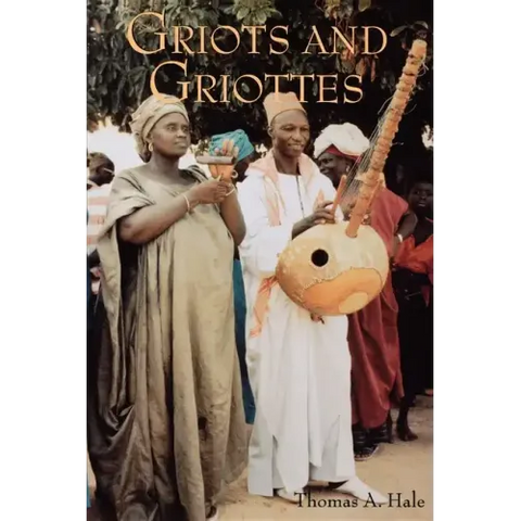 Griots and Griottes: Masters of Words and Music