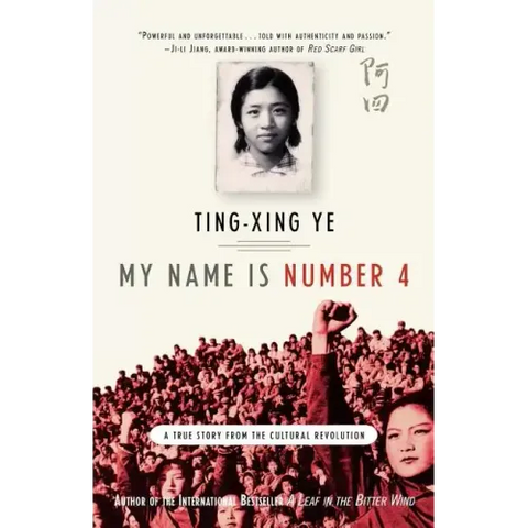 My Name Is Number 4: A True Story from the Cultural Revolution