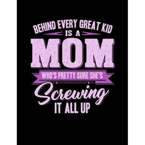 Behind Every Great Kids Is A Mom: Funny Quotes and Pun Themed College Ruled Composition Notebook